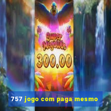 757 jogo com paga mesmo